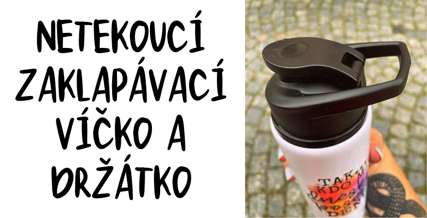 NETEKOUCÍ ZAKLAPÁVACÍ VÍČKO A DRŽÁTKO